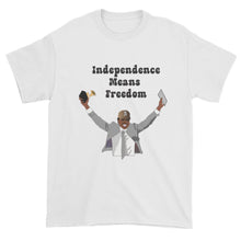 Independence Means Freedom Short sleeve t-shirt