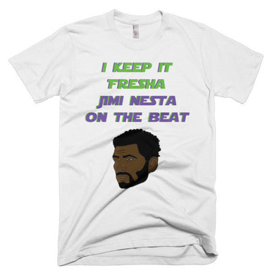 I Keep It Fresha Jimi Nesta on the beat Short sleeve t-shirt